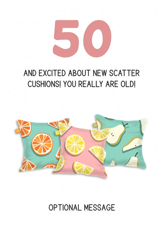 Happy 50th Birthday Card - Excited About Scatter Cushions!