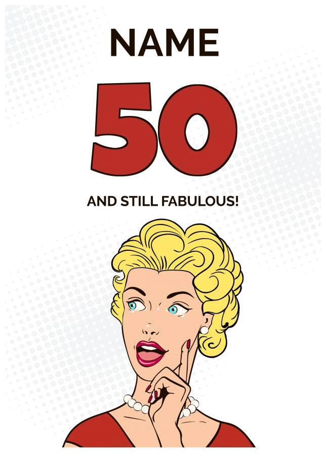 Happy 50th Birthday Card - 50 and Still Fabulous!