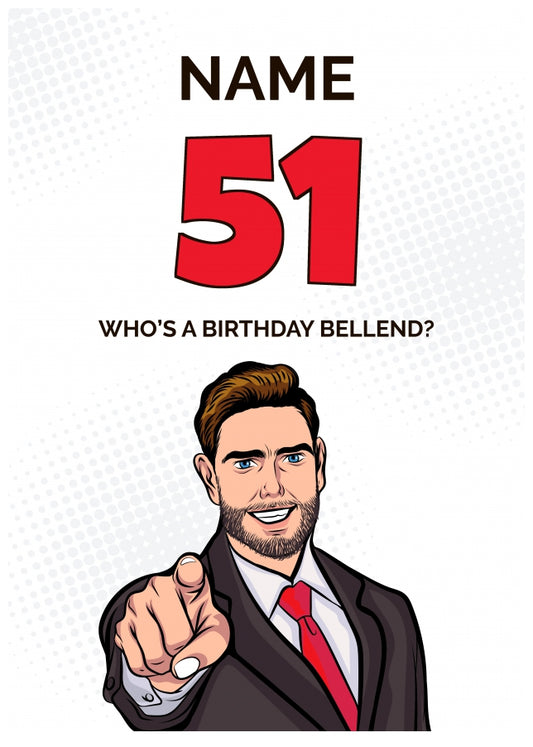 Happy 51st Birthday Card - Who's a Birthday Bellend!