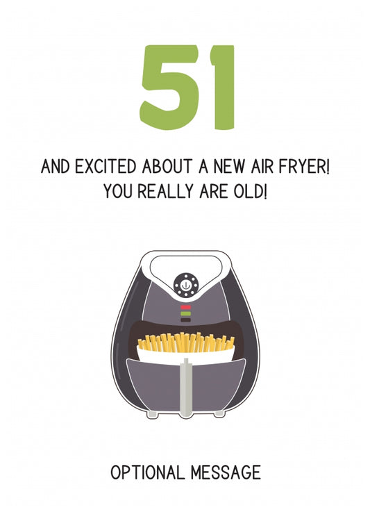 Happy 51st Birthday Card - Excited About an Air Fryer!