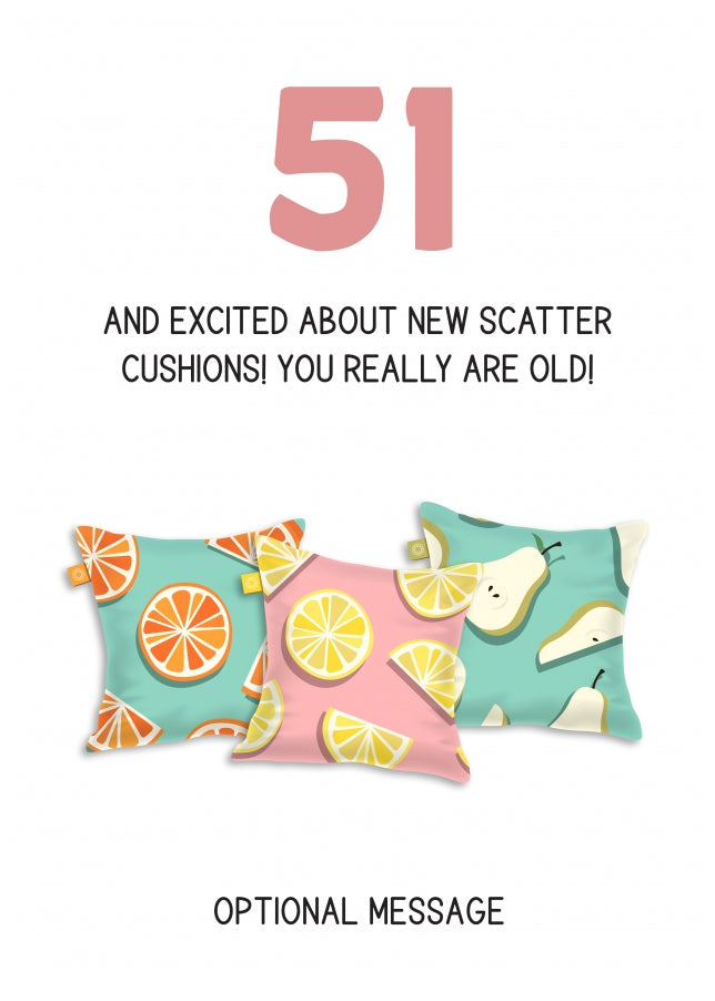 Happy 51st Birthday Card - Excited About Scatter Cushions!