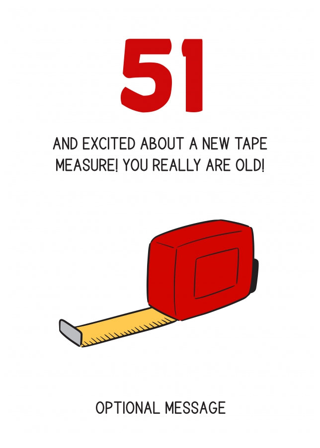 Happy 51st Birthday Card - Excited About Tape Measure!