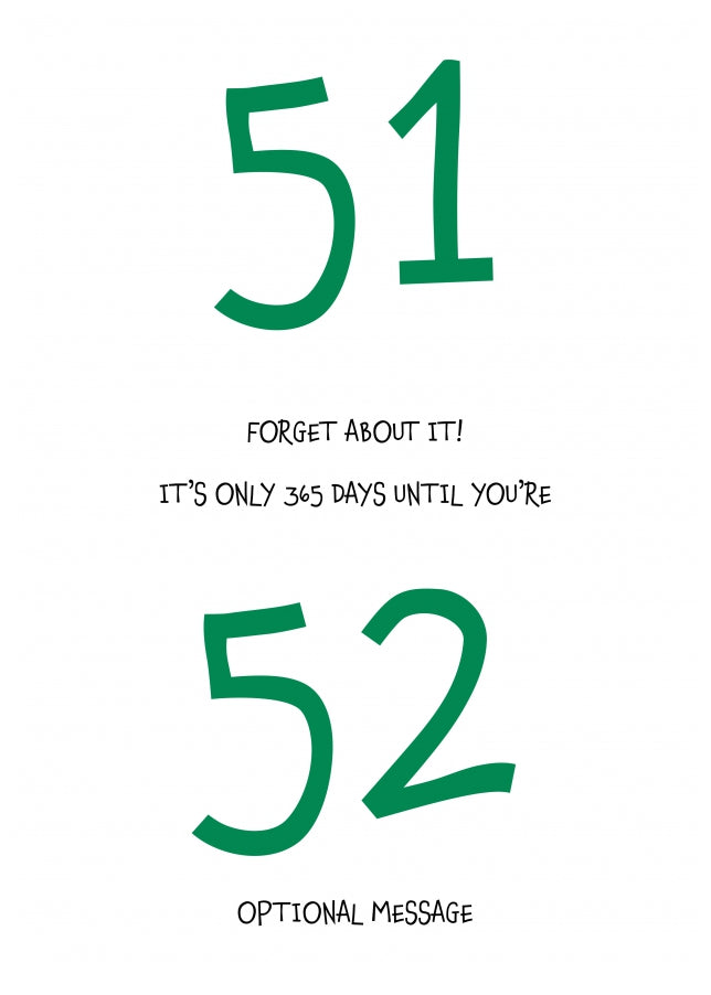 Happy 51st Birthday Card - Forget about it!