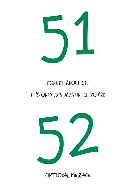 Happy 51st Birthday Card - Forget about it!