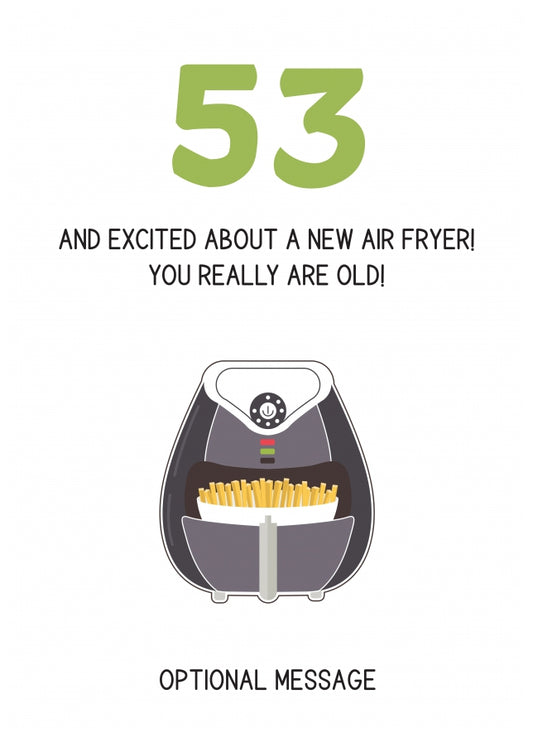 Happy 53rd Birthday Card - Excited About an Air Fryer!