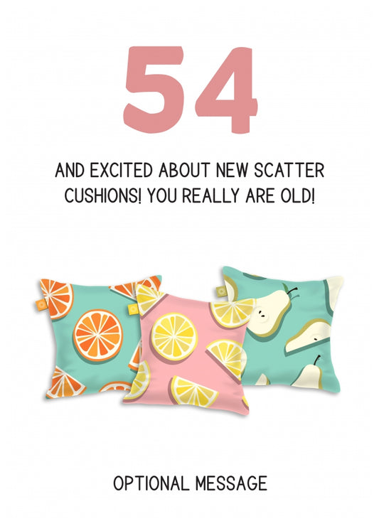 Happy 54th Birthday Card - Excited About Scatter Cushions!