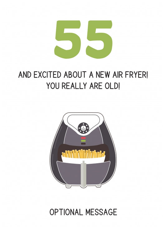 Happy 55th Birthday Card - Excited About an Air Fryer!