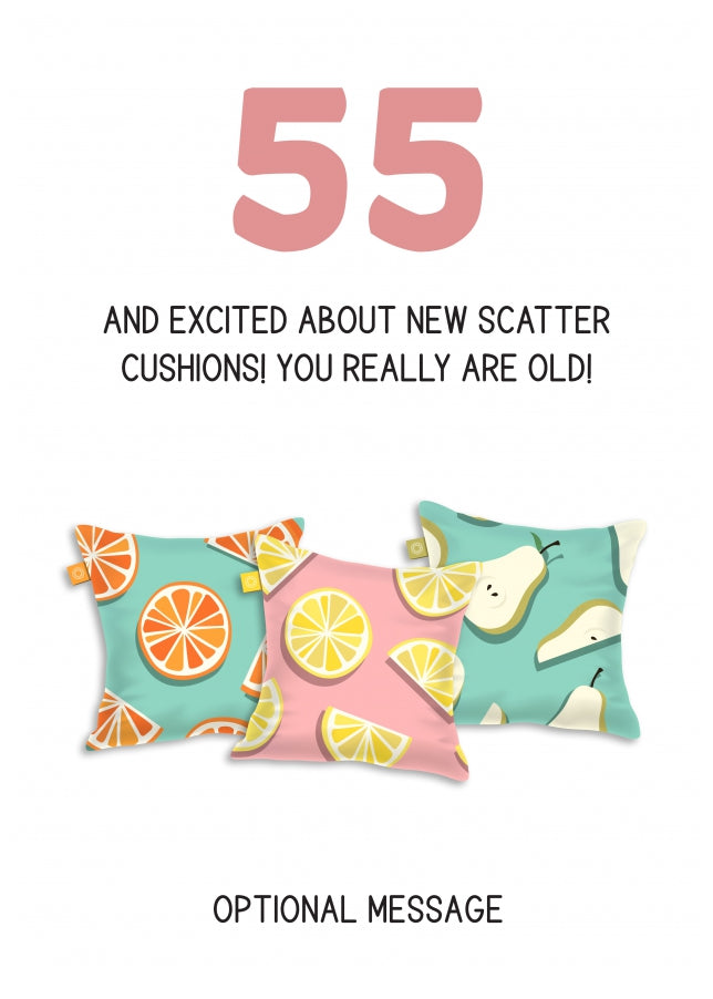 Happy 55th Birthday Card - Excited About Scatter Cushions!