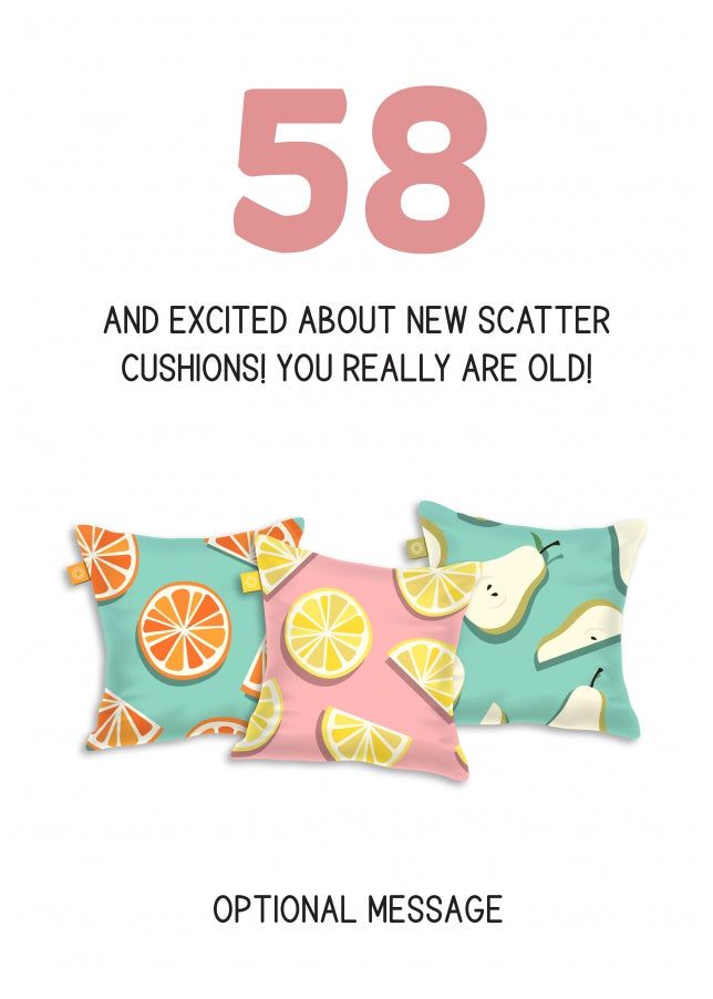 Happy 58th Birthday Card - Excited About Scatter Cushions!