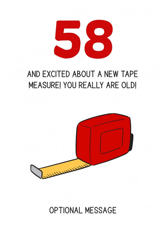 Happy 58th Birthday Card - Excited About Tape Measure!