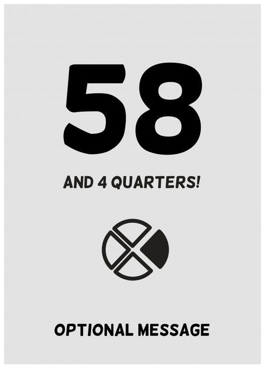 Happy 59th Birthday Card - 58 and 4 Quarters