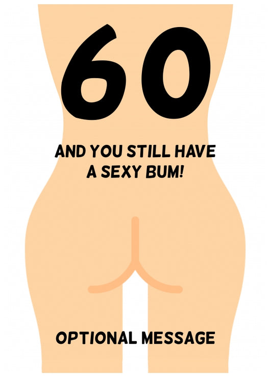 Happy 60th Birthday Card - 60 and Still Have a Sexy Bum!