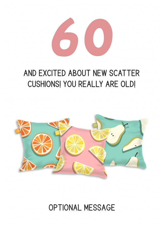 Happy 60th Birthday Card - Excited About Scatter Cushions!