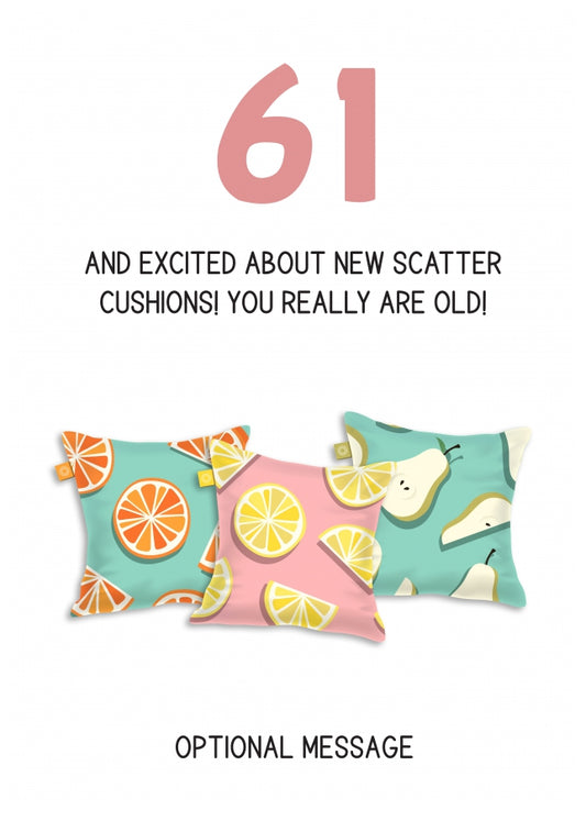 Happy 61st Birthday Card - Excited About Scatter Cushions!