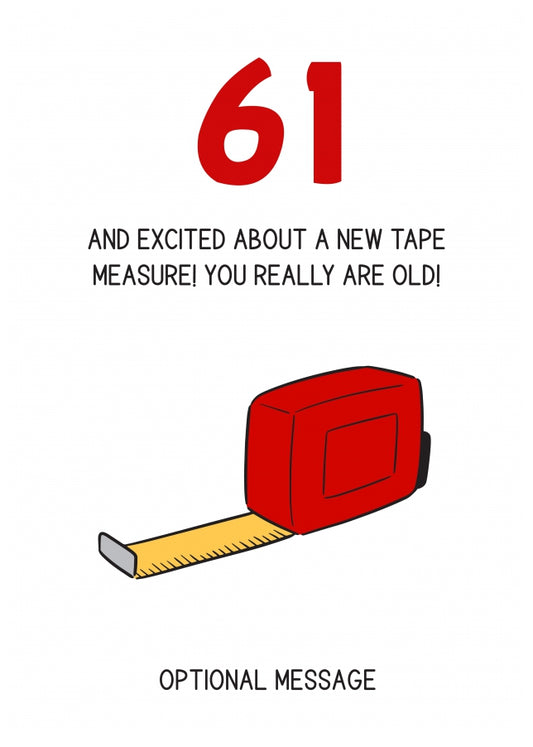 Happy 61st Birthday Card - Excited About Tape Measure!