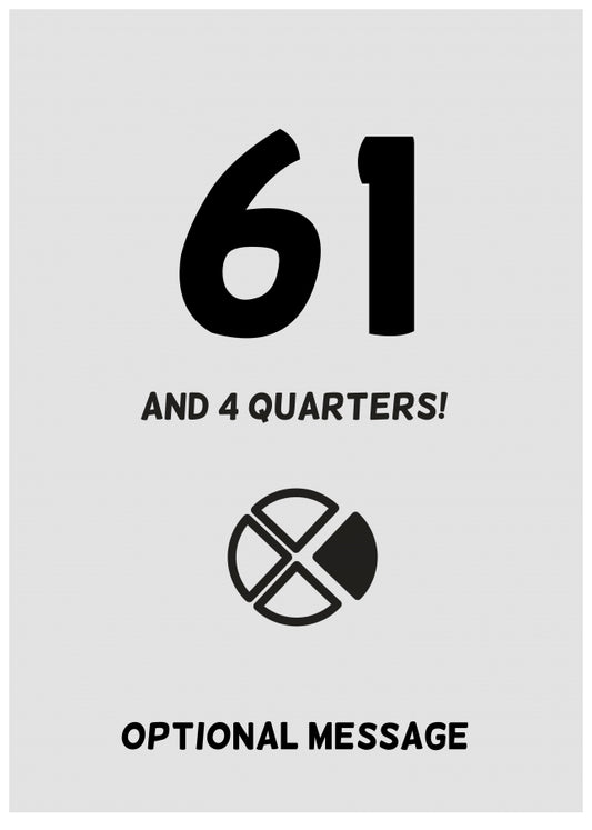 Happy 62nd Birthday Card - 61 and 4 Quarters