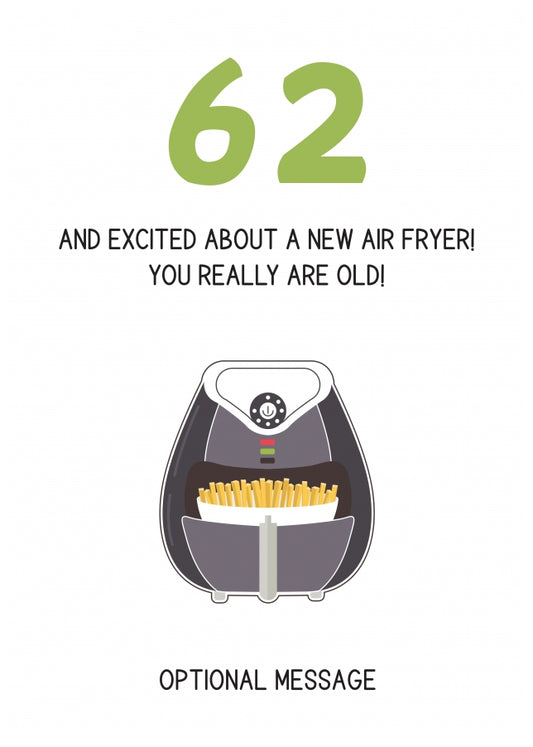 Happy 62nd Birthday Card - Excited About an Air Fryer!