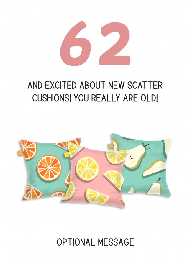 Happy 62nd Birthday Card - Excited About Scatter Cushions!