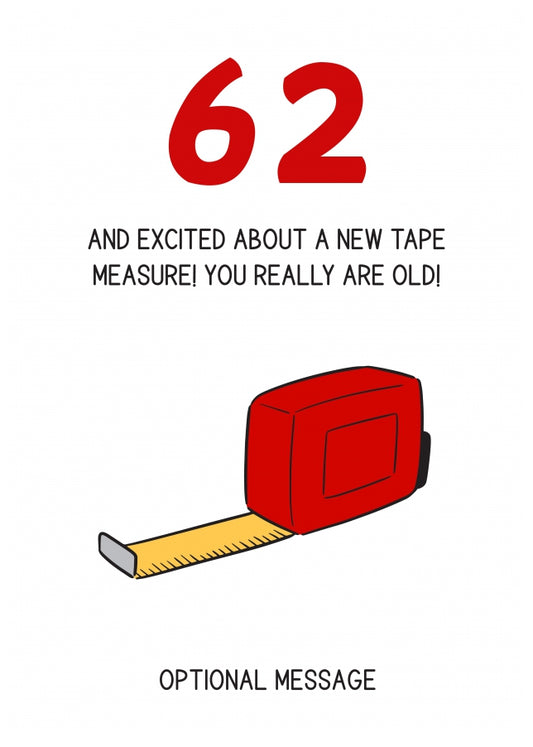 Happy 62nd Birthday Card - Excited About Tape Measure!