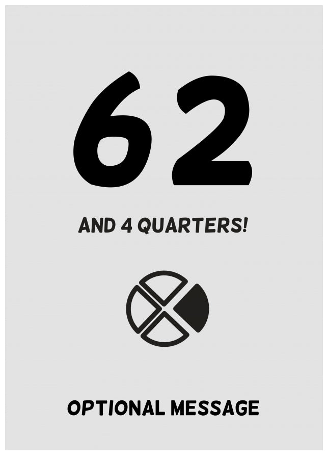 Happy 63rd Birthday Card - 62 and 4 Quarters