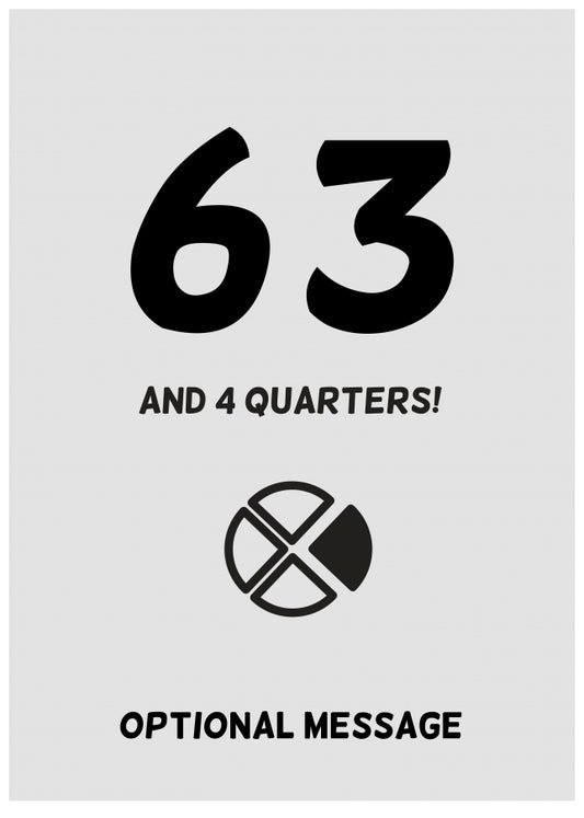 Happy 64th Birthday Card - 63 and 4 Quarters