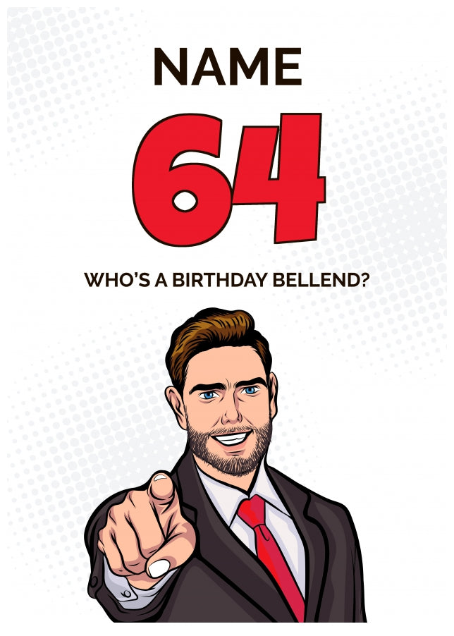 Happy 64th Birthday Card - Who's a Birthday Bellend!