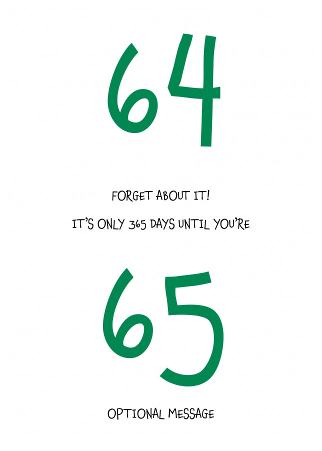 Happy 64th Birthday Card - Forget about it!