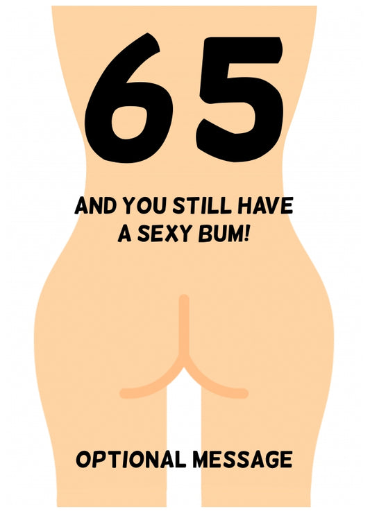 Happy 65th Birthday Card - 65 and Still Have a Sexy Bum!