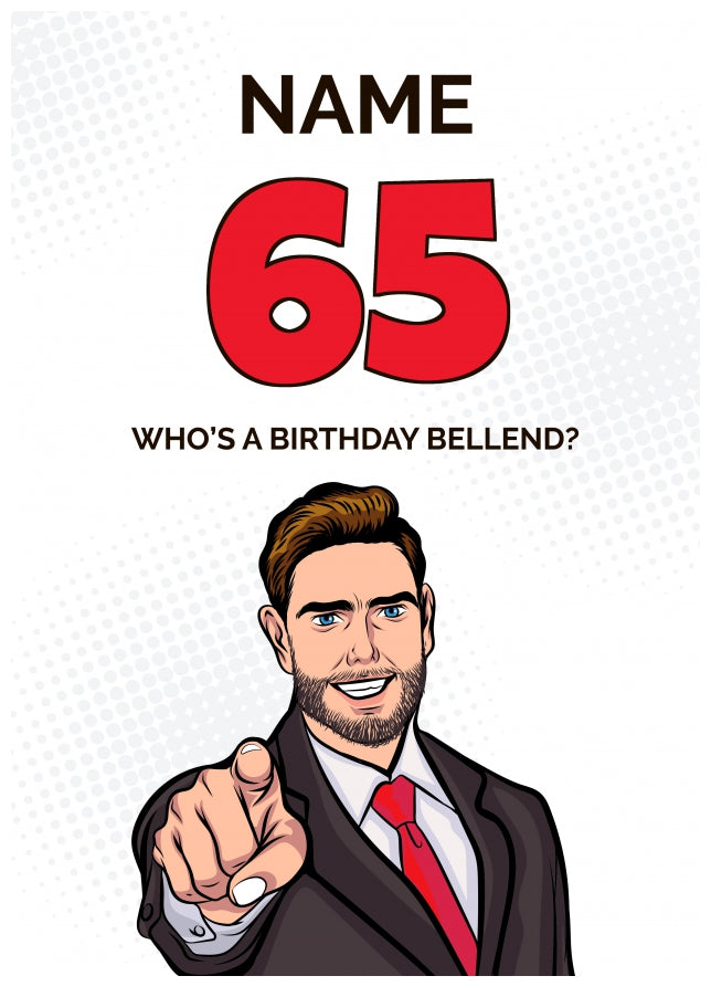 Happy 65th Birthday Card - Who's a Birthday Bellend!