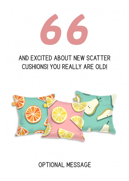 Happy 66th Birthday Card - Excited About Scatter Cushions!