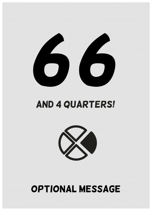 Happy 67th Birthday Card - 66 and 4 Quarters