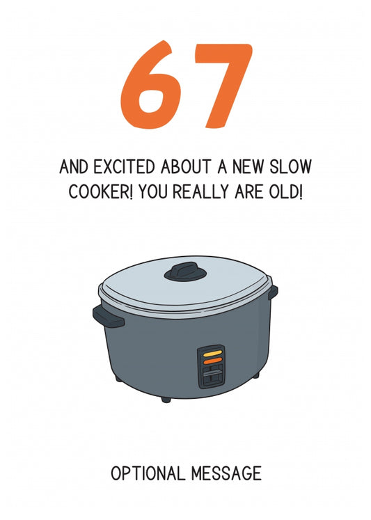 Happy 67th Birthday Card - Excited About a Slow Cooker!