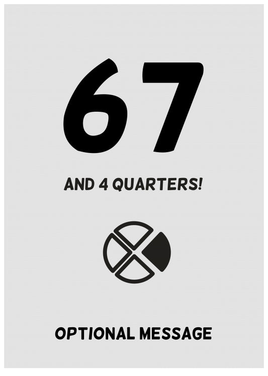 Happy 68th Birthday Card - 67 and 4 Quarters