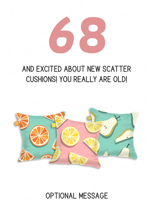 Happy 68th Birthday Card - Excited About Scatter Cushions!