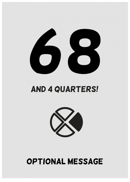 Happy 69th Birthday Card - 68 and 4 Quarters