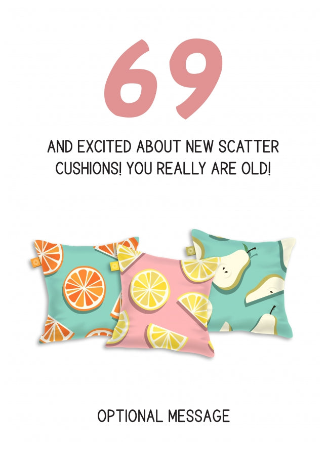 Happy 69th Birthday Card - Excited About Scatter Cushions!