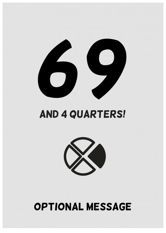 Happy 70th Birthday Card - 69 and 4 Quarters