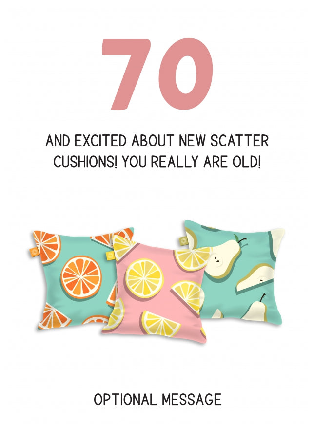 Happy 70th Birthday Card - Excited About Scatter Cushions!