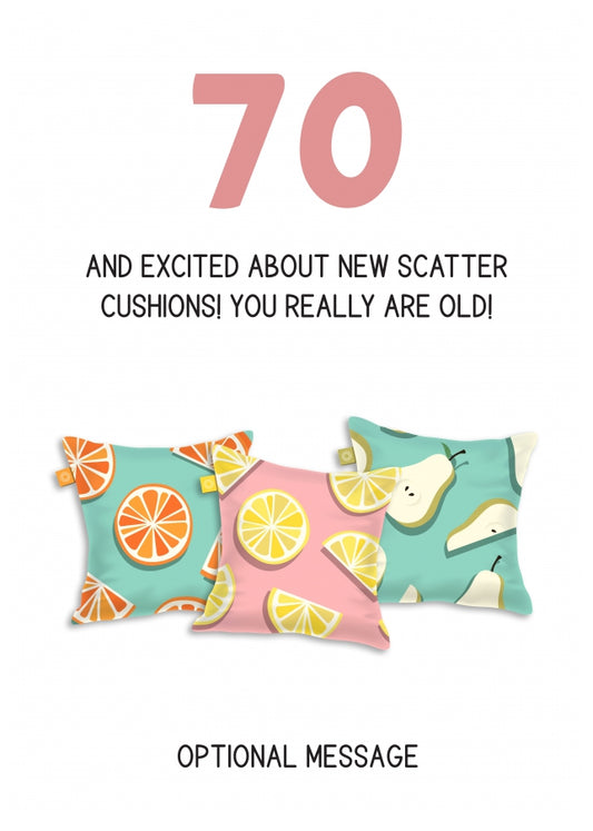 Happy 70th Birthday Card - Excited About Scatter Cushions!