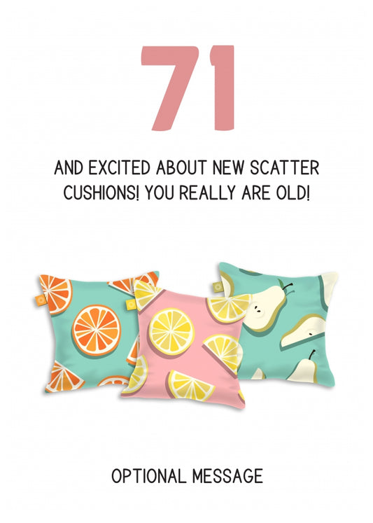 Happy 71st Birthday Card - Excited About Scatter Cushions!