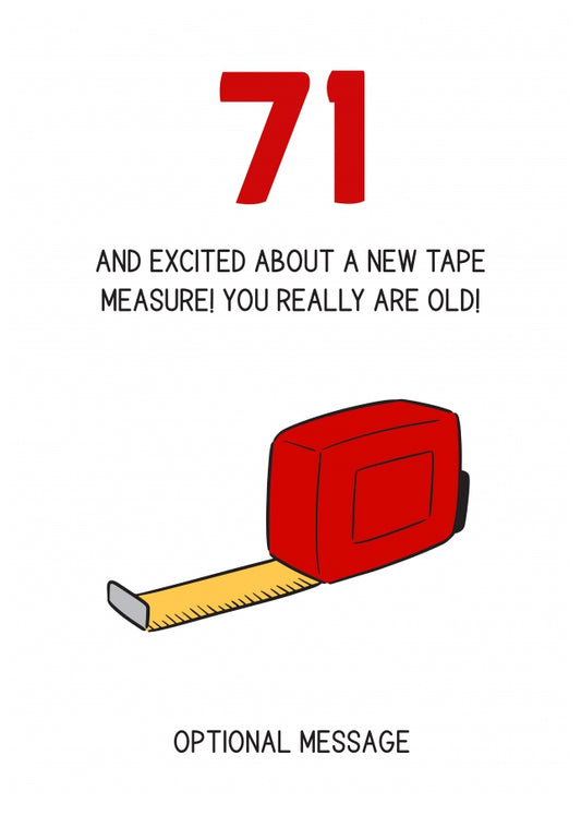 Happy 71st Birthday Card - Excited About Tape Measure!