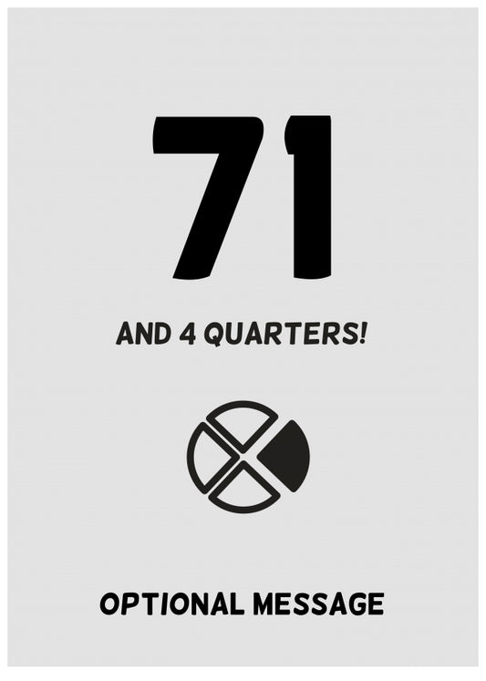 Happy 72nd Birthday Card - 71 and 4 Quarters