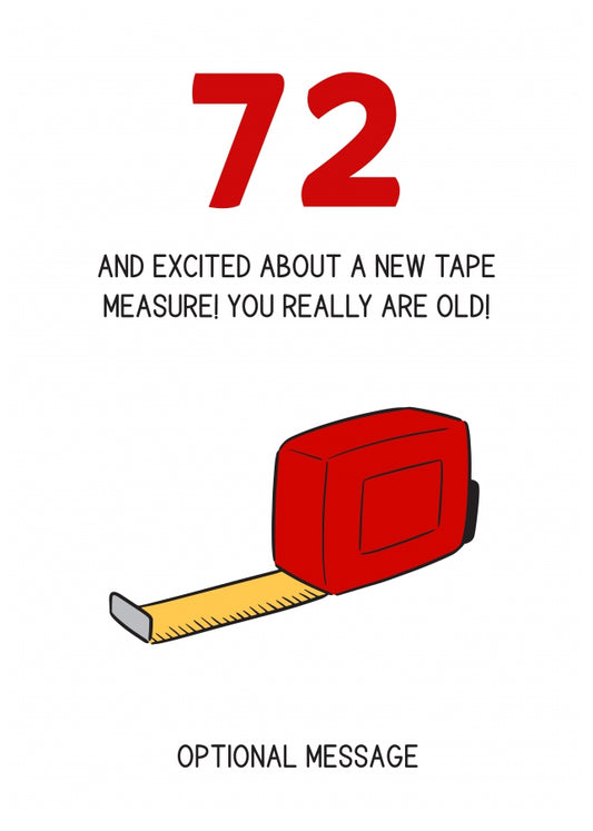 Happy 72nd Birthday Card - Excited About Tape Measure!