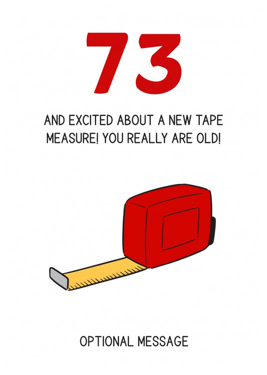 Happy 73rd Birthday Card - Excited About Tape Measure!