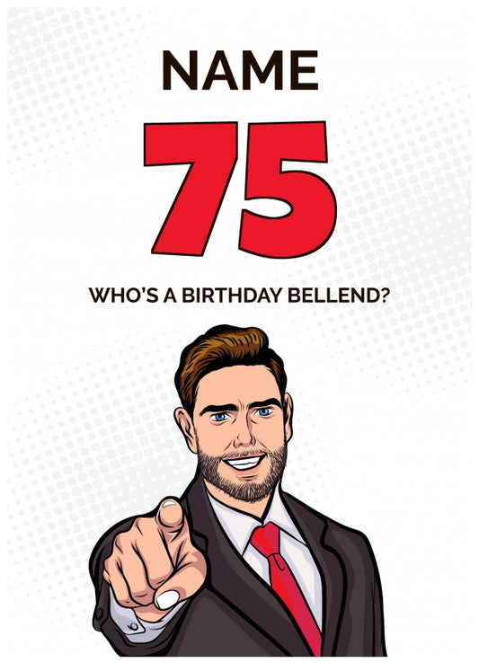Happy 75th Birthday Card - Who's a Birthday Bellend!
