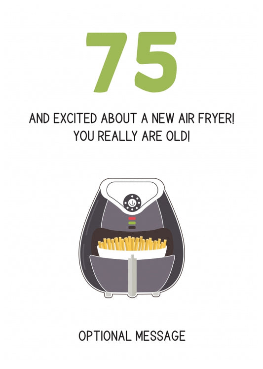 Happy 75th Birthday Card - Excited About an Air Fryer!