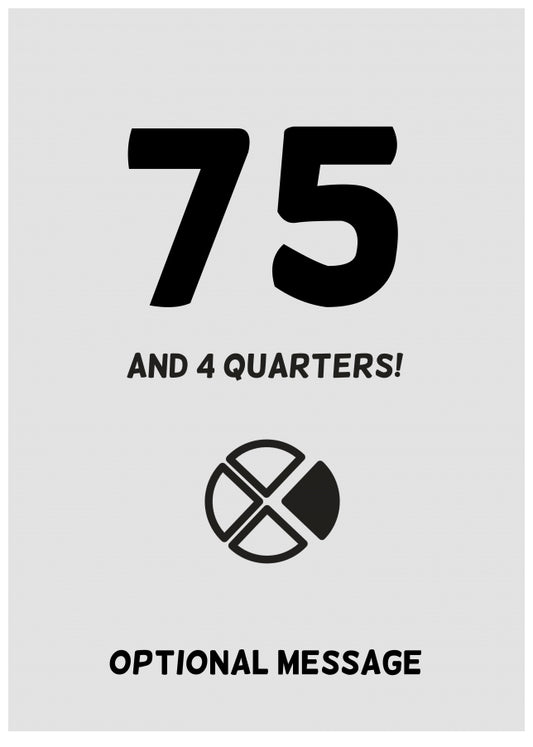 Happy 76th Birthday Card - 75 and 4 Quarters