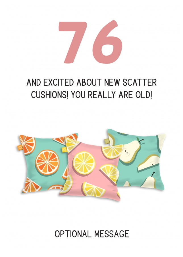 Happy 76th Birthday Card - Excited About Scatter Cushions!