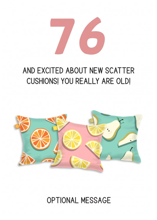 Happy 76th Birthday Card - Excited About Scatter Cushions!