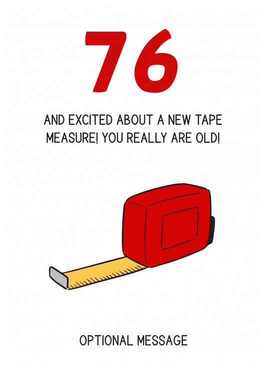 Happy 76th Birthday Card - Excited About Tape Measure!